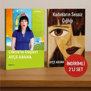2'li SET Kadınların Sessiz Çığlığı - Ayçe Abana / CİKCİK'İN DÜŞLERİ (MASALLAR)-AYÇE ABANA