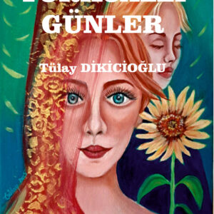 TURKUAZLI GÜNLER-TÜLAY DİKİCİOĞLU