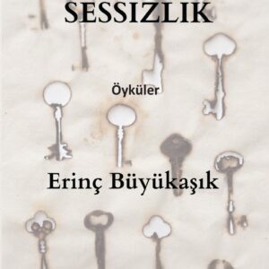 BEŞ KİLİTLİ SESSİZLİK-ERİNÇ BÜYÜKAŞIK